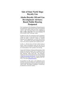 Sale of State North Slope Royalty Gas Alaska Royalty Oil and Gas Development Advisory Board Public Hearing Postponed