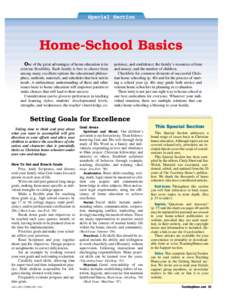 Home-School Basics One of the great advantages of home education is its extreme flexibility. Each family is free to choose from among many excellent options the educational philosophies, methods, materials, and schedules