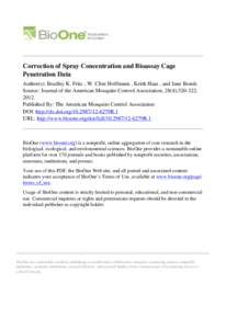 Correction of Spray Concentration and Bioassay Cage Penetration Data Author(s): Bradley K. Fritz , W. Clint Hoffmann , Keith Haas , and Jane Bonds Source: Journal of the American Mosquito Control Association, 28(4):320-3