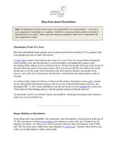 Blog Posts about Fluoridation Note: The following 13 articles are for use on your organization’s or personal blogs — or for use in your organization’s newsletters or e-updates. Feel free to revise any of these arti