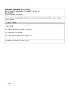 Idaho State Department of Agriculture IDAPA[removed]Importation of Animals – TB and VS July 21, 2014 Dr. Scott Leibsle, Facilitator Present: Dr. Scott Leibsle, ISDA; Dr. Bill Barton, ISDA; Sean Costello, OAG/ISDA; Ang