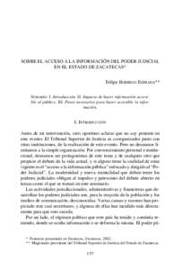 SOBRE EL ACCESO A LA INFORMACIÓN DEL PODER JUDICIAL EN EL ESTADO DE ZACATECAS* Felipe BORREGO ESTRADA** SUMARIO: I. Introducción. II. Impacto de hacer información accesible al público. III. Pasos necesarios para hace