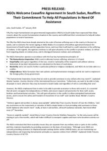 PRESS RELEASE: NGOs Welcome Ceasefire Agreement In South Sudan, Reaffirm Their Commitment To Help All Populations In Need Of Assistance Juba, South Sudan, 25th January 2014 Fifty-five major humanitarian non-governmental 