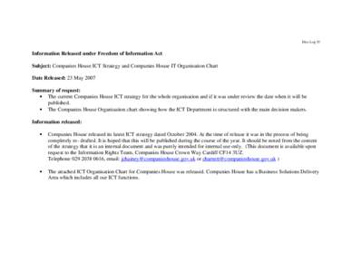 Disc Log 35  Information Released under Freedom of Information Act Subject: Companies House ICT Strategy and Companies House IT Organisation Chart Date Released: 23 May 2007 Summary of request: