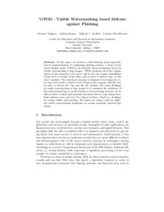 ViWiD : Visible Watermarking based Defense against Phishing Mercan Topkara Ashish Kamra Mikhail J. Atallah Cristina Nita-Rotaru Center for Education and Research in Information Assurance Computer Sciences Department Purd