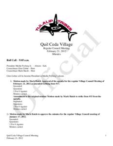 Quil Ceda Village Regular Council Meeting February 21, 2012 Minutes Roll Call – 9:05 a.m. President Marlin Fryberg Jr. – Absent - Sick