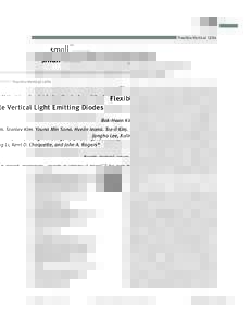 Flexible Vertical LEDs  Flexible Vertical Light Emitting Diodes Rak-Hwan Kim, Stanley Kim, Young Min Song, Hyejin Jeong, Tae-il Kim, Jongho Lee, Xuling Li, Kent D. Choquette, and John A. Rogers* Recently developed concep