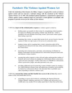 Factsheet: The Violence Against Women Act Under the leadership of then-Senator Joe Biden, Congress recognized the severity of violence against women and our need for a national strategy with the enactment of the Violence