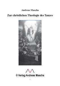 Andreas Mascha  Zur christlichen Theologie des Tanzes