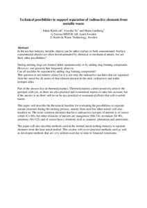 Technical possibilities to support separation of radioactive elements from metallic waste Johan Björkvall1, Guozhu Ye1 and Maria Lindberg2 1) Swerea MEFOS AB, Luleå Sweden 2) Studsvik Waste Technology, Sweden