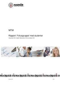 MTM Rapport: Fokusgrupper med studenter December 2014, Markör Marknad och Kommunikation AB © Markör AB