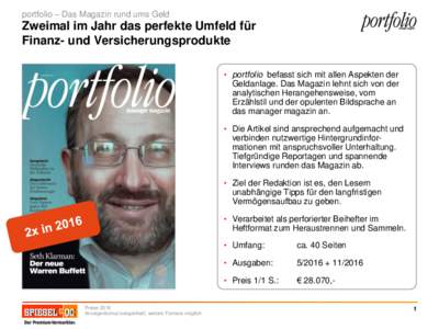 portfolio – Das Magazin rund ums Geld  Zweimal im Jahr das perfekte Umfeld für Finanz- und Versicherungsprodukte • portfolio befasst sich mit allen Aspekten der Geldanlage. Das Magazin lehnt sich von der