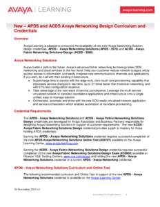New – APDS and ACDS Avaya Networking Design Curriculum and Credentials Overview Avaya Learning is pleased to announce the availability of two new Avaya Networking Solution design credentials, APDS - Avaya Networking So