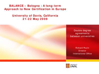 BALANCE – Bologna : A long-term Approach to New Certification in Europe University of Davis, CaliforniaMayDouble degree