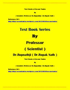 Text Books of Assam Tantra By ( Scientist )Professor Dr.Rupnathji ( Dr.Rupak Nath ) Reference Url : http://http://assamtantra.wordpress.com[removed]assam-tantra/