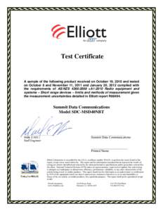 Test Certificate  A sample of the following product received on October 19, 2010 and tested on October 8 and November 11, 2011 and January 20, 2012 complied with the requirements of AS/NZS 4268:2008 +A1:2010 Radio equipm