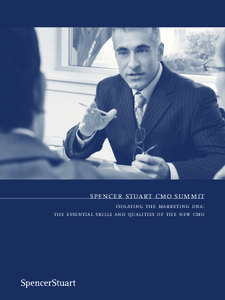 spencer stuart cmo summit isolating the marketing dna: the essential skills and qualities of the new cmo The pressures on today’s chief marketing officer are well documented and deeply experienced by CMOs, no matter 