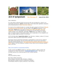 Dear colleagues, It is with great excitement that we announce the next Architecture, Culture, and Spirituality Symposium. ACS 8 will take place in the historically significant, beautiful and enchanting town of New Harmon
