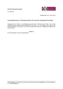 Amtliche Bekanntmachung NrVeröffentlicht am: Satzungsänderung zur Prüfungsordnung für den Bachelor-Studiengang Psychologie Aufgrund von § 13 Abs. 1 in Verbindung mit § 67 Abs. 3 Ziff. 8 und § 