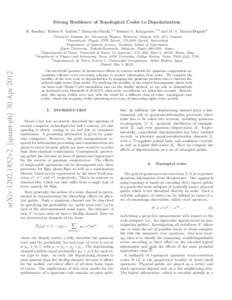 Strong Resilience of Topological Codes to Depolarization H. Bombin,1 Ruben S. Andrist,2 Masayuki Ohzeki,3, 4 Helmut G. Katzgraber,5, 2 and M. A. Martin-Delgado6 1 arXiv:1202.1852v2 [quant-ph] 30 Apr 2012