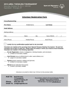 2013 AREA 7 BOWLING TOURNAMENT Saturday, October 26, [removed]:00 AM Superbowl – Erlanger, KY Volunteer Registration Form Group Representing: