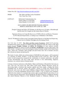 EMBARGOED FOR RELEASE UNTIL SEPTEMBER 21, 2010 at 12:01 AM EST Online Press Kit: http://laskerfoundation.presslift.com/2010 FROM: The Albert and Mary Lasker Foundation New York, New York