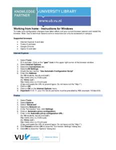 Working from home - Instructions for Windows To make sure configuration changes have taken effect, exit your current browser session and restart the browser. Note: Due to technical reasons some e-resources can only be ac