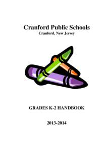 Cranford Public Schools Cranford, New Jersey GRADES K-2 HANDBOOK[removed]