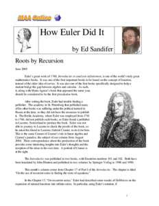 How Euler Did It by Ed Sandifer Roots by Recursion June 2005 Euler’s great work of 1748, Introductio in analysin infinitorum, is one of the world’s truly great mathematics books. It was one of the first important boo