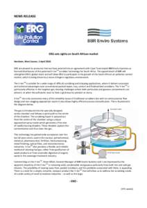 NEWS RELEASE  ERG sets sights on South African market Horsham, West Sussex, 1 AprilERG are pleased to announce that we have entered into an agreement with Cape Town based BBR Enviro Systems as licensed distributor