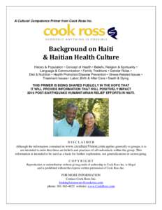 A Cultural Competence Primer from Cook Ross Inc.  Background on Haiti & Haitian Health Culture History & Population • Concept of Health • Beliefs, Religion & Spirituality • Language & Communication • Family Tradi