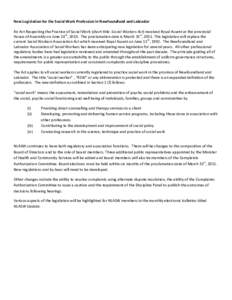 New Legislation for the Social Work Profession in Newfoundland and Labrador An Act Respecting the Practice of Social Work (short title: Social Workers Act) received Royal Assent at the provincial House of Assembly on Jun