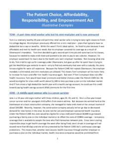 The Patient Choice, Affordability, Responsibility, and Empowerment Act Illustrative Examples TOM – A part-time retail worker who lost his mini-med plan and is now uninsured Tom is a relatively healthy 29 year-old part-