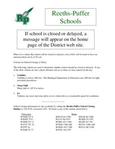 Reeths-Puffer Schools If school is closed or delayed, a message will appear on the home page of the District web site. When it is evident that school will be closed or delayed, every effort will be made to have an