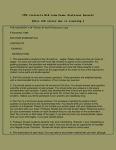 1996 Contracts Mid-term Exam--Professor Russell [Note OCR errors due to scanning.] THE UNIVERSITY OF TEXAS AT AUSTIN School of Law 9 December 1996 MID-YEAR EXAMINATION CONTRACTS