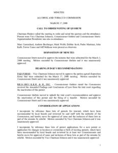 MINUTES ALCOHOL AND TOBACCO COMMISSION MARCH 17, 2009 CALL TO ORDER/NOTING OF QUORUM Chairman Huskey called the meeting to order and noted the quorum and the attendance. Present were Vice Chairman Johnson, Commissioner G