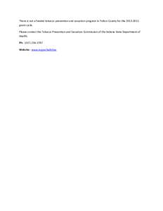 There is not a funded tobacco prevention and cessation program in Fulton County for the[removed]grant cycle. Please contact the Tobacco Prevention and Cessation Commission of the Indiana State Department of Health. Ph: