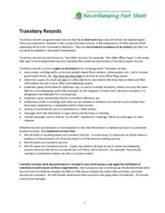 Transitory Records Transitory records are government records that have short-term use only and will not be required again. They are produced or received in the course of routine actions, in the preparation of other recor