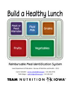 Reimbursable Meal Identification System Iowa Department of Education - Bureau of Nutrition and Health – 2012 Carrie Scheidel – [removed] – [removed]Patti Delger – [removed] – 515.