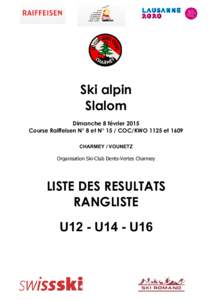 Ski alpin Slalom Dimanche 8 février 2015 Course Raiffeisen N° 8 et N° 15 / COC/KWO 1125 et 1609 CHARMEY / VOUNETZ Organisation Ski-Club Dents-Vertes Charmey