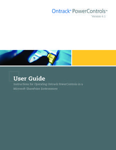 Version 6.1  User Guide Instructions for Operating Ontrack PowerControls in a Microsoft SharePoint Environment