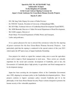 Speech by H.E. Mr. KUMAMARU Yuji, Ambassador of Japan To the Kingdom of Cambodia At the Grant Contract Signing Ceremony for Japan’s Grant Assistance for Grass-Roots Human Security Projects March 27, 2013