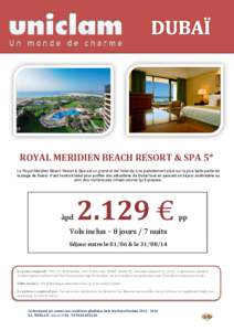 ROYAL MERIDIEN BEACH RESORT & SPA 5* Le Royal Meridien Beach Resort & Spa est un grand et bel hôtel de luxe parfaitement situé sur la plus belle partie de la plage de Dubaï. Il est l’endroit Idéal pour profiter des