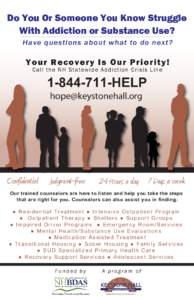 Do You Or Someone You Know Struggle With Addiction or Substance Use? Have questions about what to do next? Your Re covery Is Our Priority! C a ll t h e N H Stat ew i de A dd i cti on C r isis Line