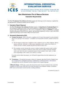 New Westminster Fire & Rescue Services Evaluation Requirements The New Westminster Fire & Rescue Services requires the following for all evaluations completed by the International Credential Evaluation Service (ICES). 1.