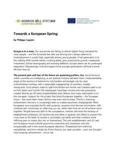 Towards a European Spring by Philippe Legrain Europe is in a mess. Our economies are failing to deliver higher living standards for most people – and the fortunate few who are thriving don’t always deserve to. Unempl