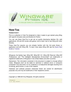 How-Tos Version[removed]This is a collection of How-Tos designed to make it easier to get started using Wing with specific 3rd party tools and libraries for Python. You can use these How-Tos to get set up quickly develop