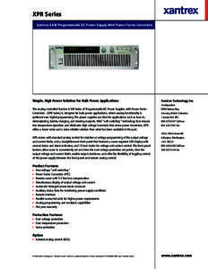 XPR Series Xantrex 6 kW Programmable DC Power Supply With Power Factor Correction Simple, High Power Solution for Bulk Power Applications The analog-controlled Xantrex 6 kW Series of Programmable DC Power Supplies with P