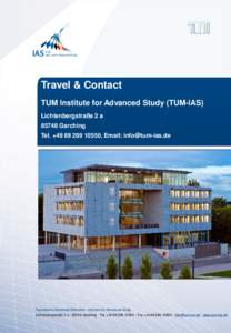 Travel & Contact TUM Institute for Advanced Study (TUM-IAS) Lichtenbergstraße 2 a[removed]Garching Tel. +[removed], Email: [removed]
