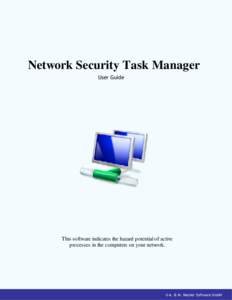 Network Security Task Manager User Guide This software indicates the hazard potential of active processes in the computers on your network.